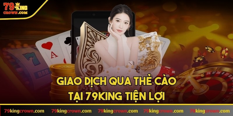 Giao dịch qua thẻ cào tại 79 king tiện lợi