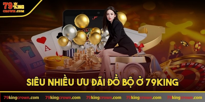 Siêu nhiều ưu đãi đổ bộ ở 79KING